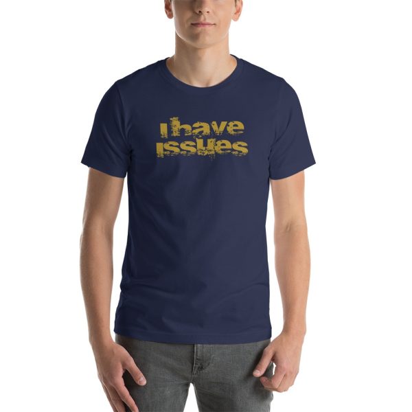 I Have Issues Quote T-Shirt