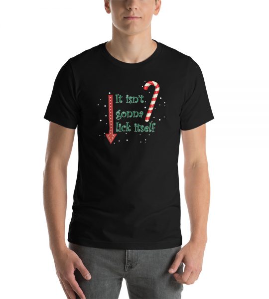 Christmas Holiday t-shirt the It isn't gonna lick itself