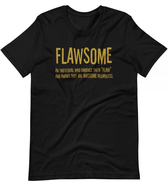 FLAWSOME - FLAW and AWESOME T-shirt