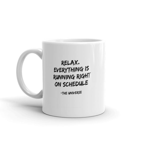 Relax. Everything is running right on schedule – The Universe Coffee Mug