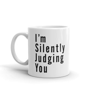 I'm Silently Judging You Coffee or Tea Mug