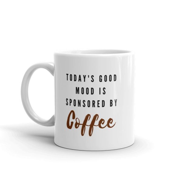 Today’s Good Mood Is Sponsored By Coffee Mug