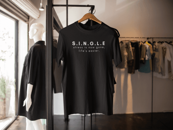 Fun SINGLE T-Shirt - Stress Is Now Gone. Life's Easier - Image 2