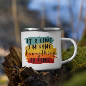 It's Fine I'm Fine Everything is Fine Mug