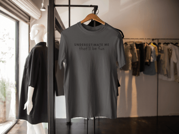 Underestimate Me That'll Be Fun Shirt