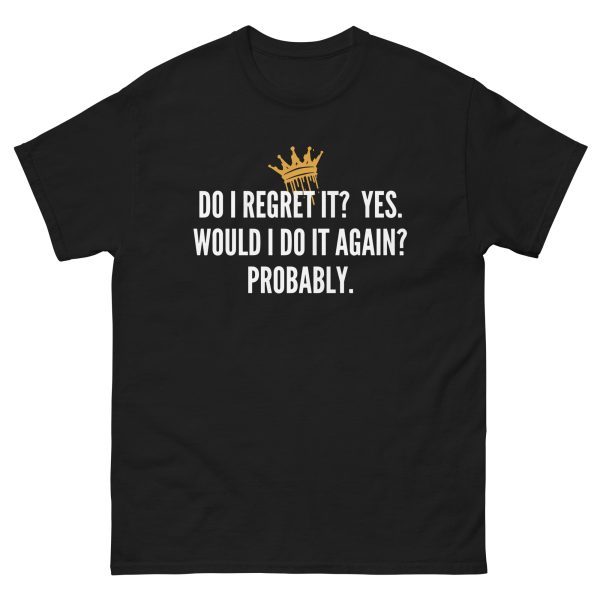 Do I Regret it shirt