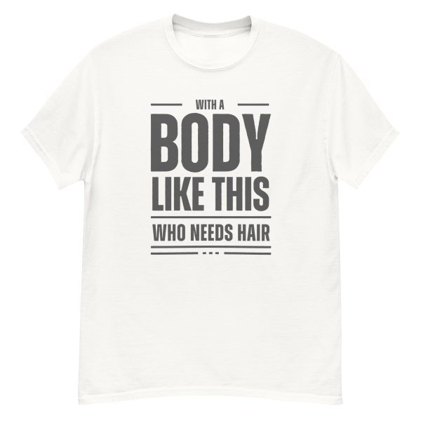 With a Body Like This Tee, Who Needs Hair Shirt