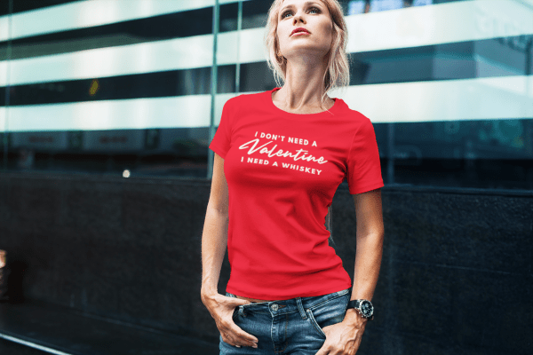 Valentine's Day Shirt - I Don't Need A Valentine I need a Whiskey T-Shirt