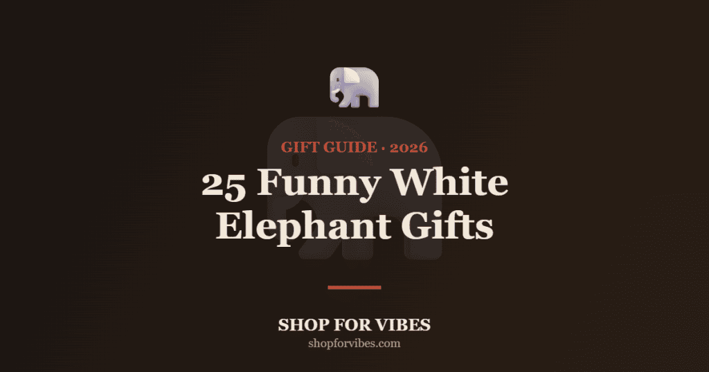 25 Funny White Elephant Gift Ideas Everyone Will Fight Over (2026)