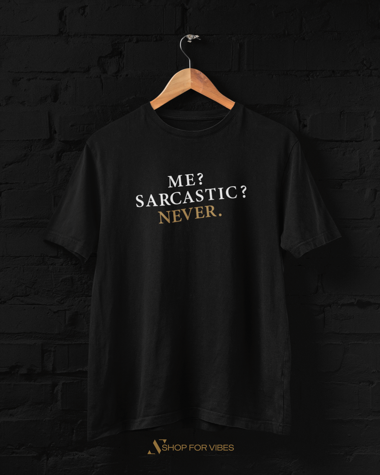 Me? Sarcastic, Never. t-shirt