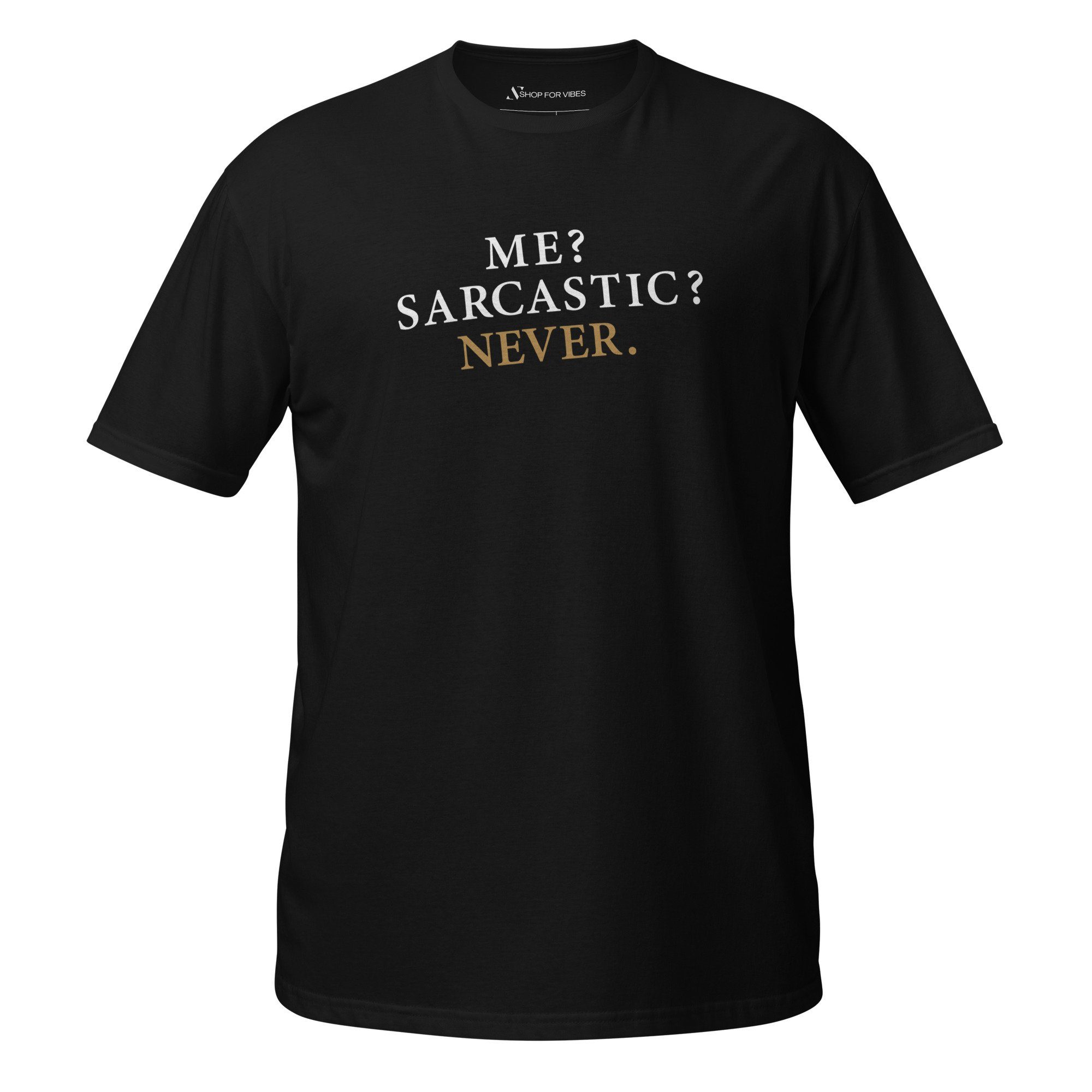 Me? Sarcastic? Never. T-Shirt - Image 5